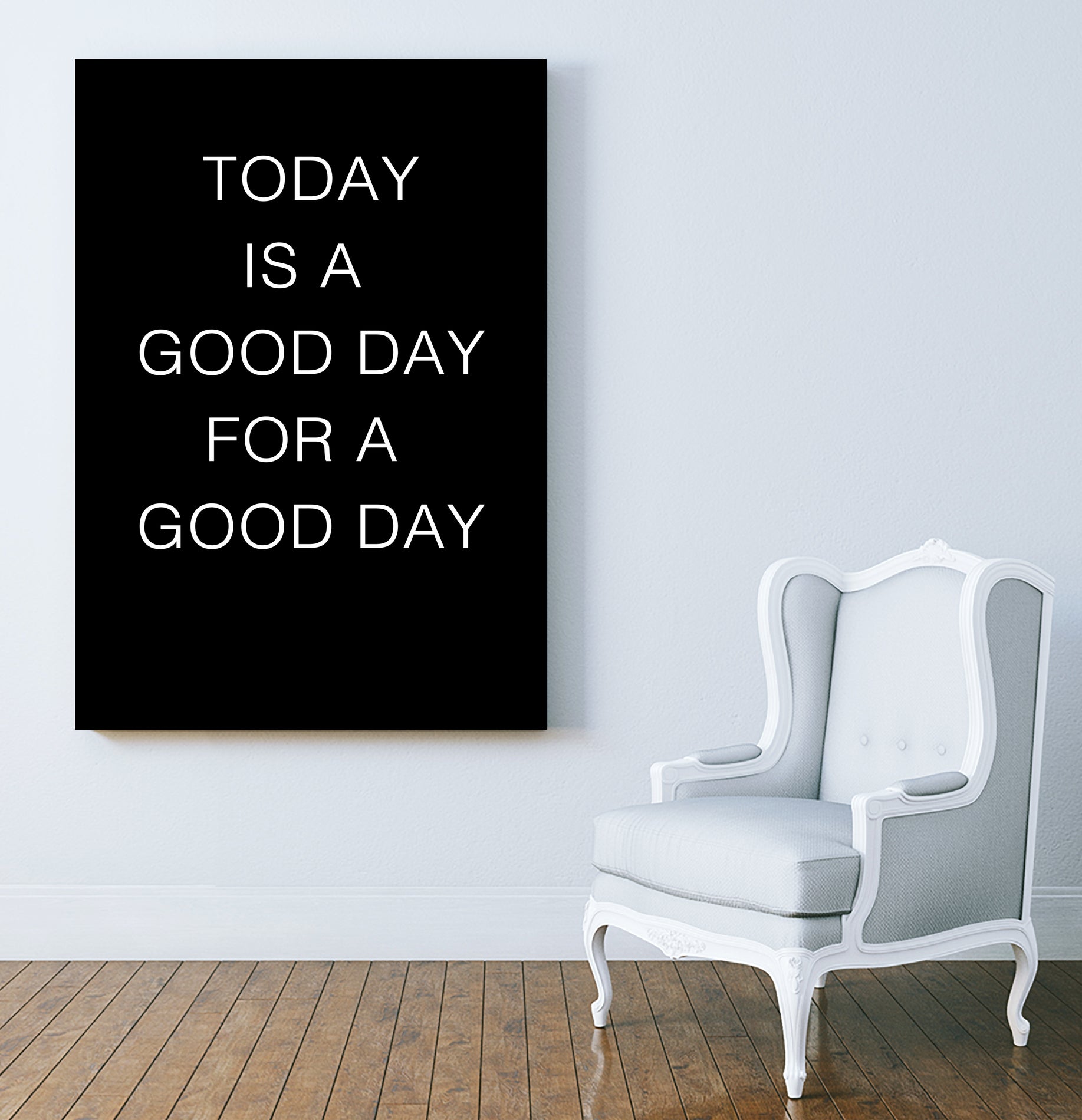 TODAY IS A Good Day FOR A GOOD DAY by SILVIA WISCHEROPP on GIANT ART - black typography