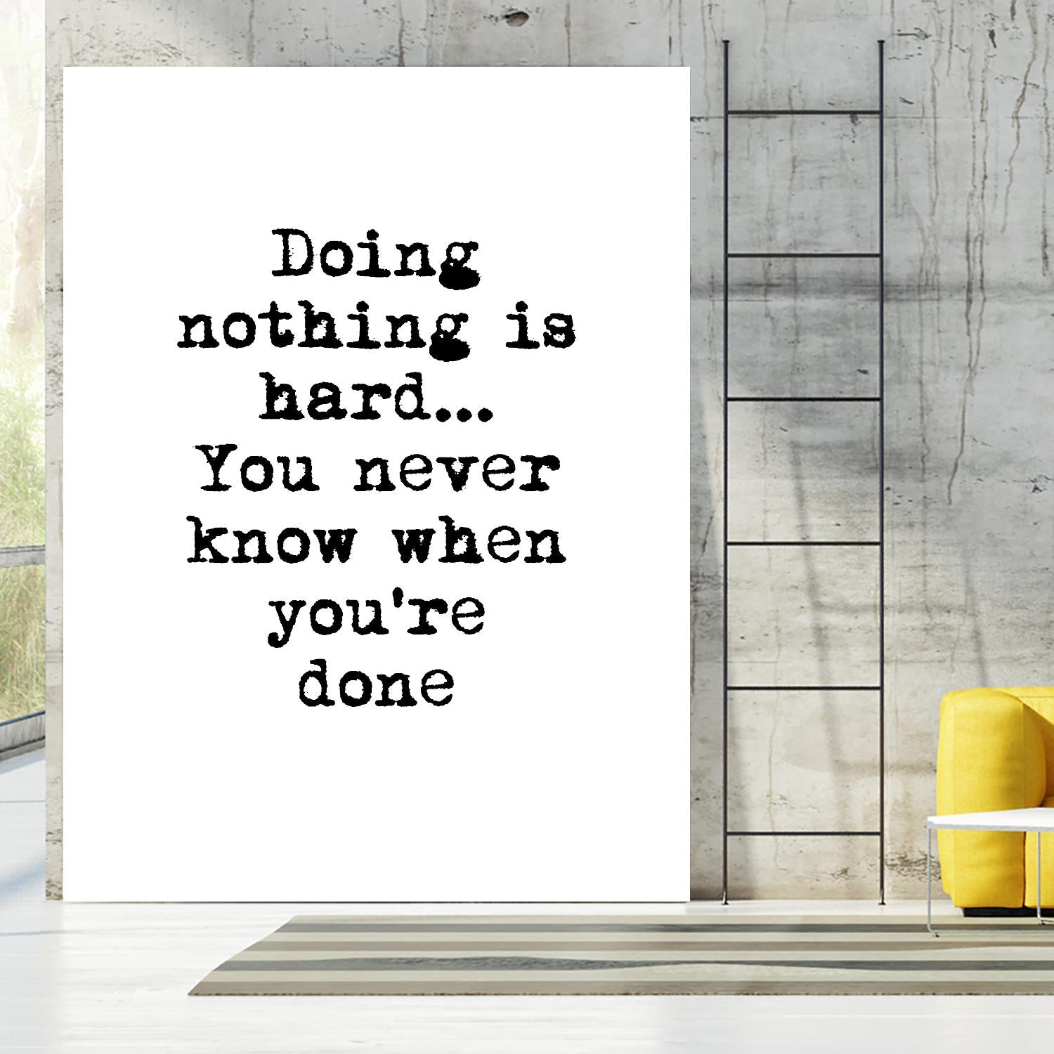 Doing Nothing by Design Fabrikken on GIANT ART - black,white inspirational, design/type, college