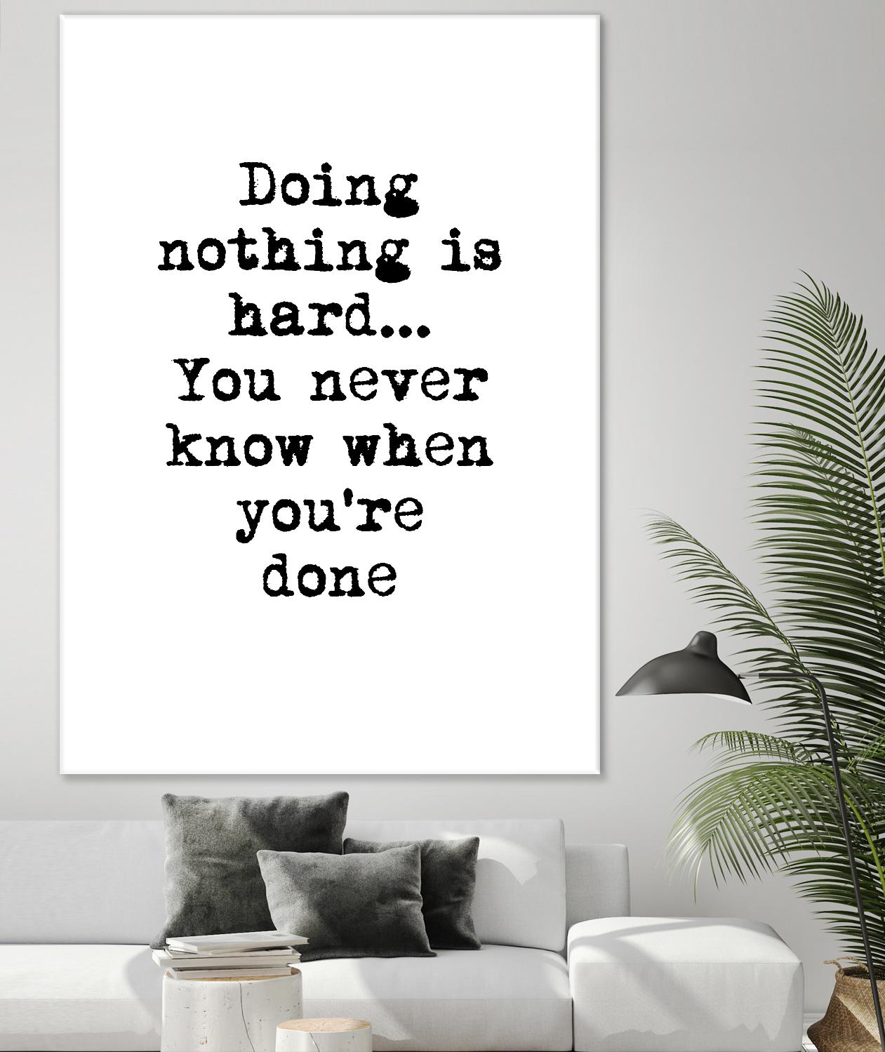 Doing Nothing by Design Fabrikken on GIANT ART - black,white inspirational, design/type, college