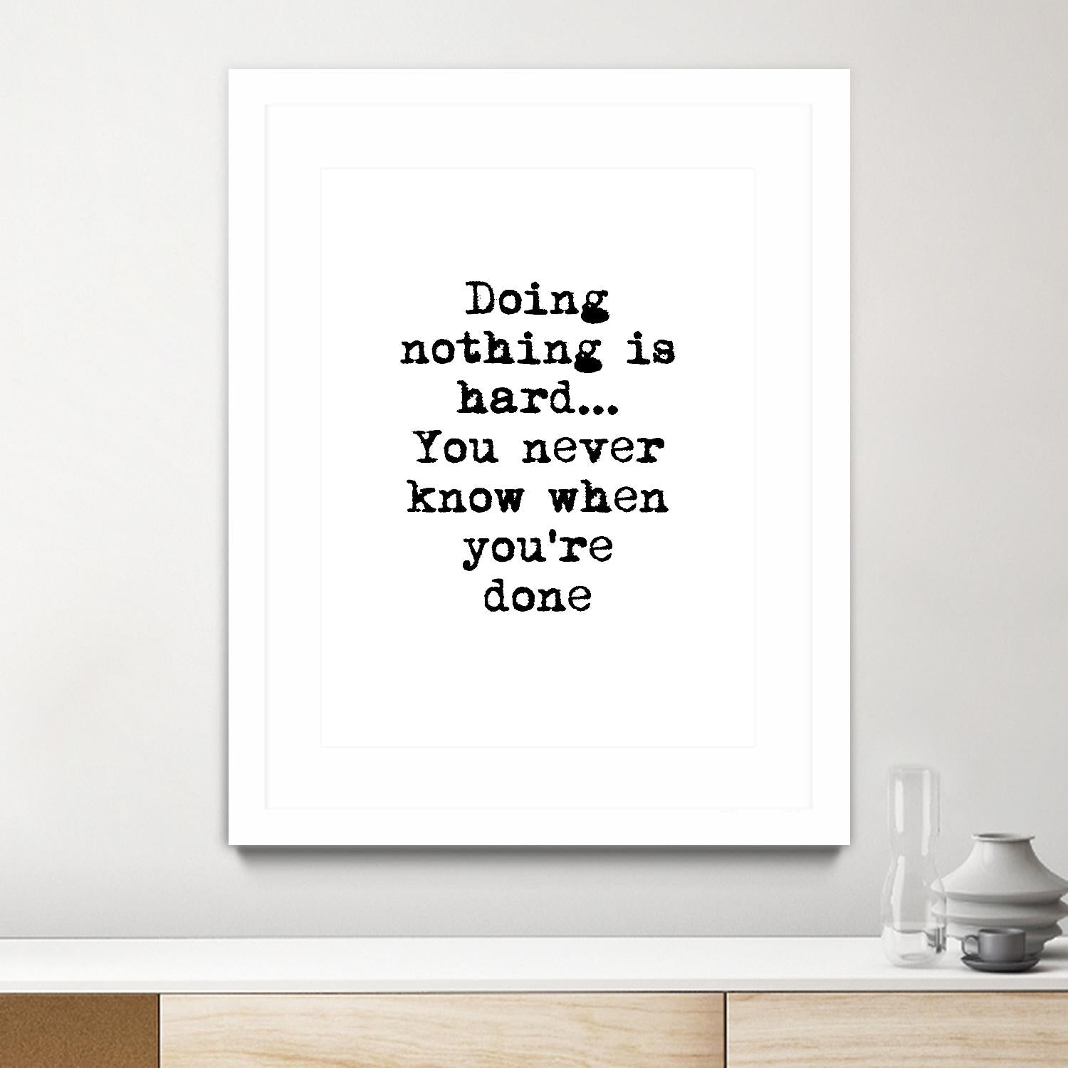 Doing Nothing by Design Fabrikken on GIANT ART - black,white inspirational, design/type, college