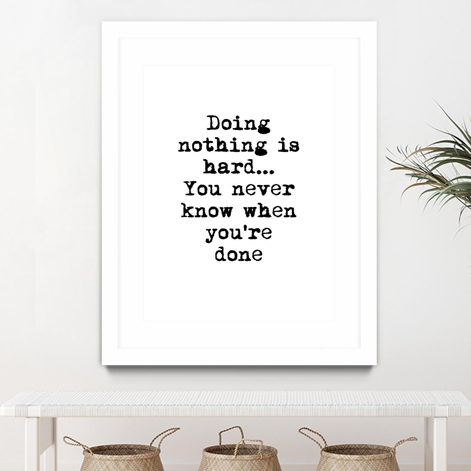Doing Nothing by Design Fabrikken on GIANT ART - black,white inspirational, design/type, college