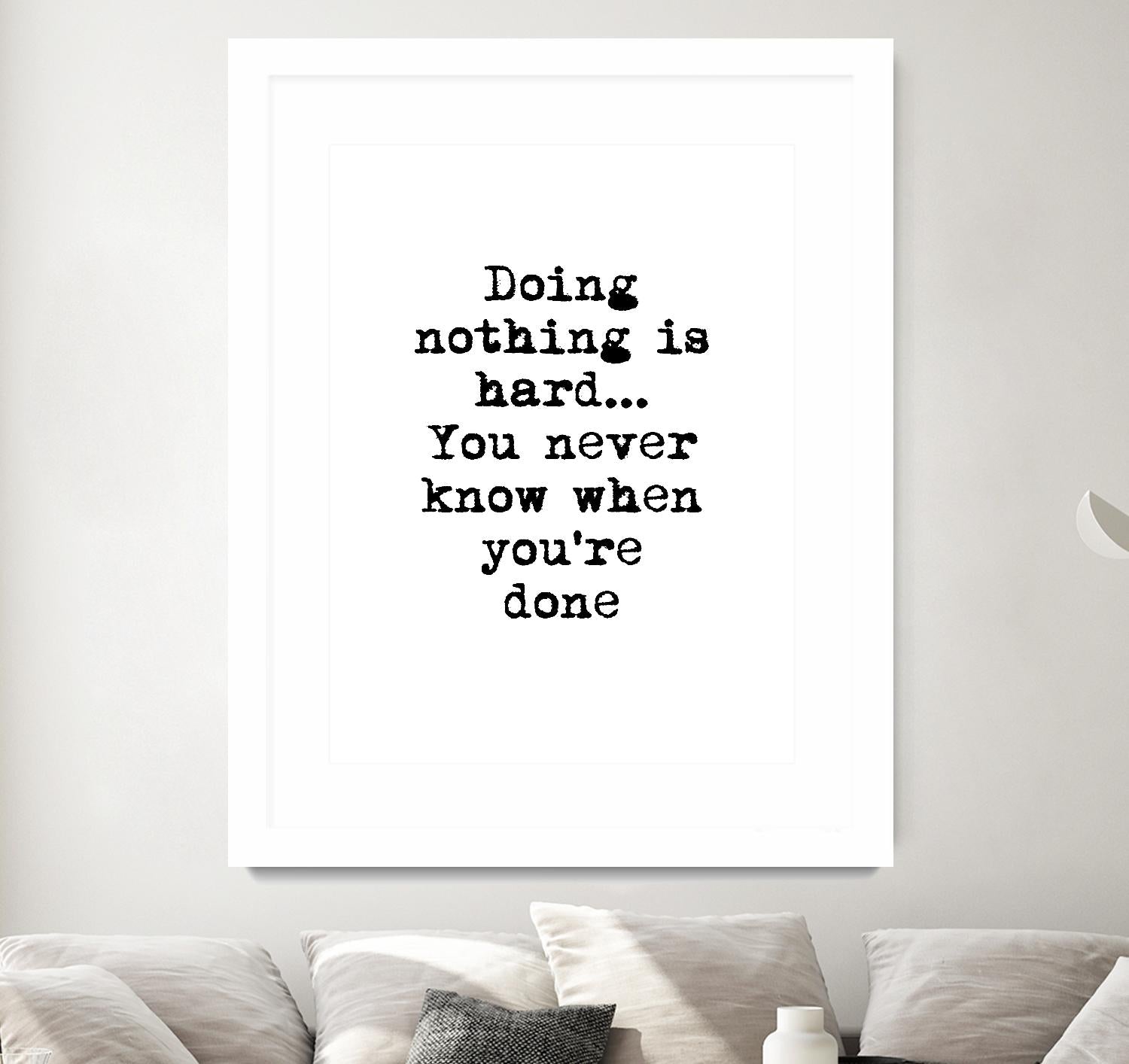 Doing Nothing by Design Fabrikken on GIANT ART - black,white inspirational, design/type, college