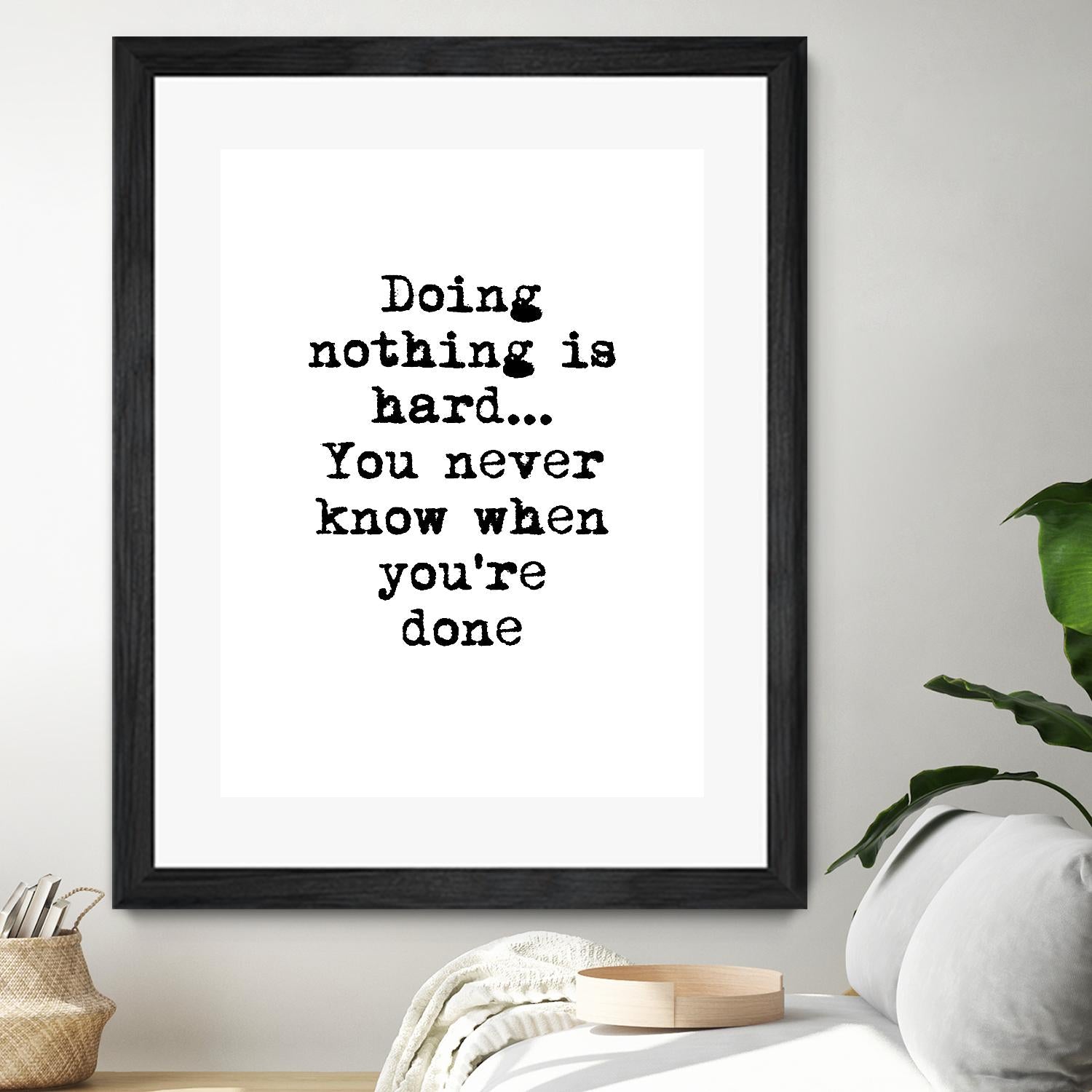 Doing Nothing by Design Fabrikken on GIANT ART - black,white inspirational, design/type, college
