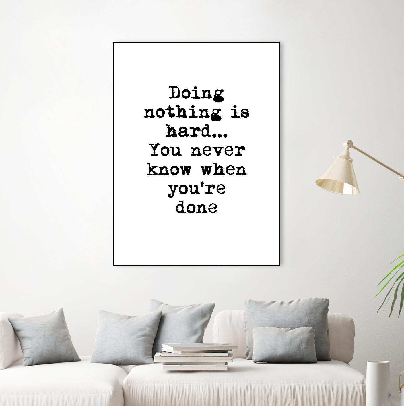 Doing Nothing by Design Fabrikken on GIANT ART - black,white inspirational, design/type, college