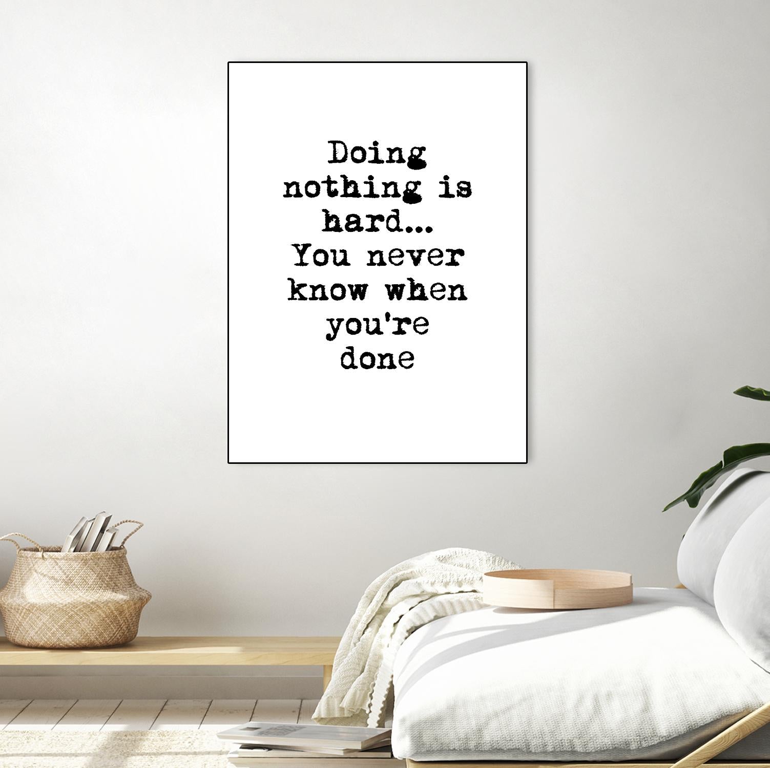 Doing Nothing by Design Fabrikken on GIANT ART - black,white inspirational, design/type, college