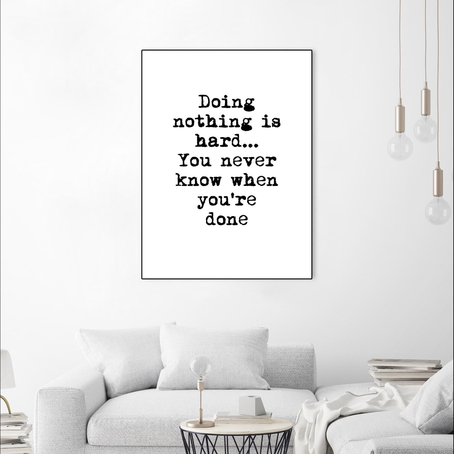 Doing Nothing by Design Fabrikken on GIANT ART - black,white inspirational, design/type, college