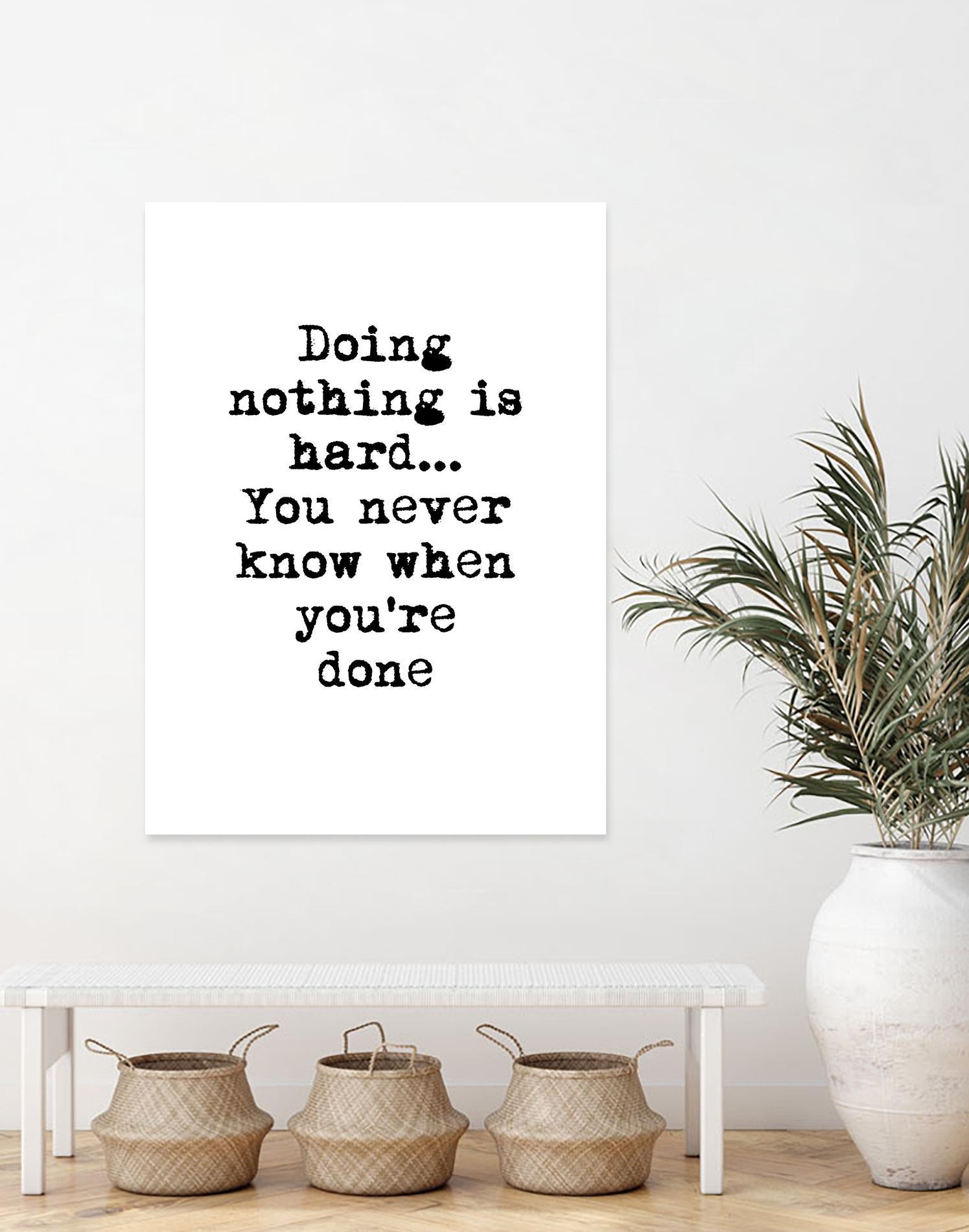 Doing Nothing by Design Fabrikken on GIANT ART - black,white inspirational, design/type, college