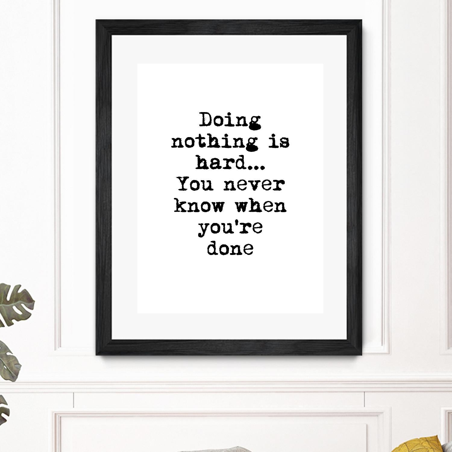 Doing Nothing by Design Fabrikken on GIANT ART - black,white inspirational, design/type, college
