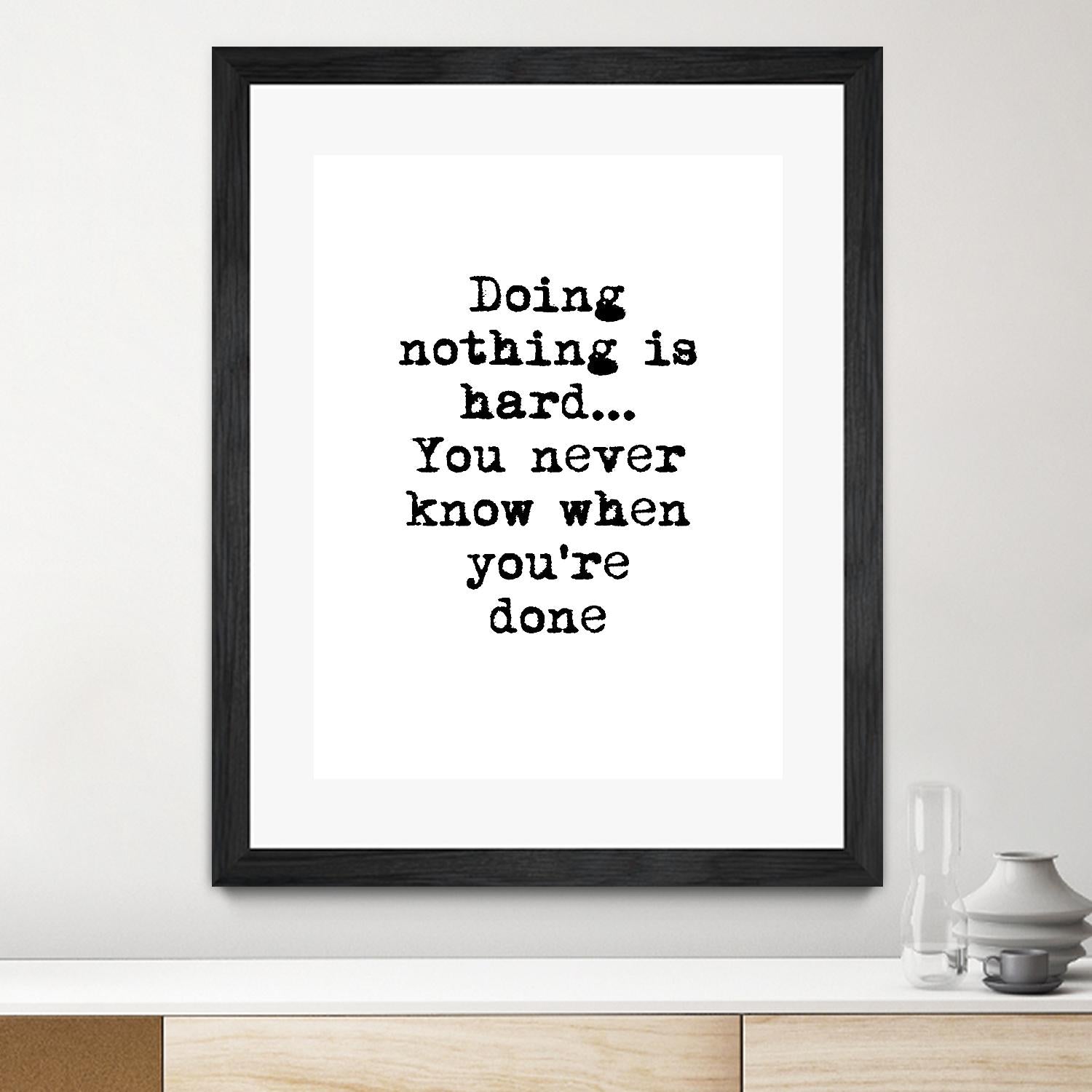 Doing Nothing by Design Fabrikken on GIANT ART - black,white inspirational, design/type, college