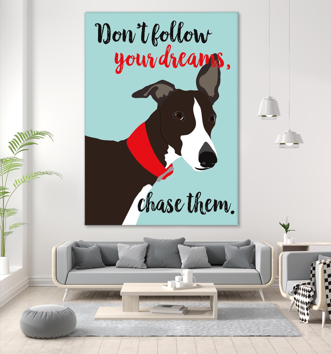 Don’t Follow Your Dreams, Chase Them by Ginger Oliphant on GIANT ART - multicolor animals; inspirational