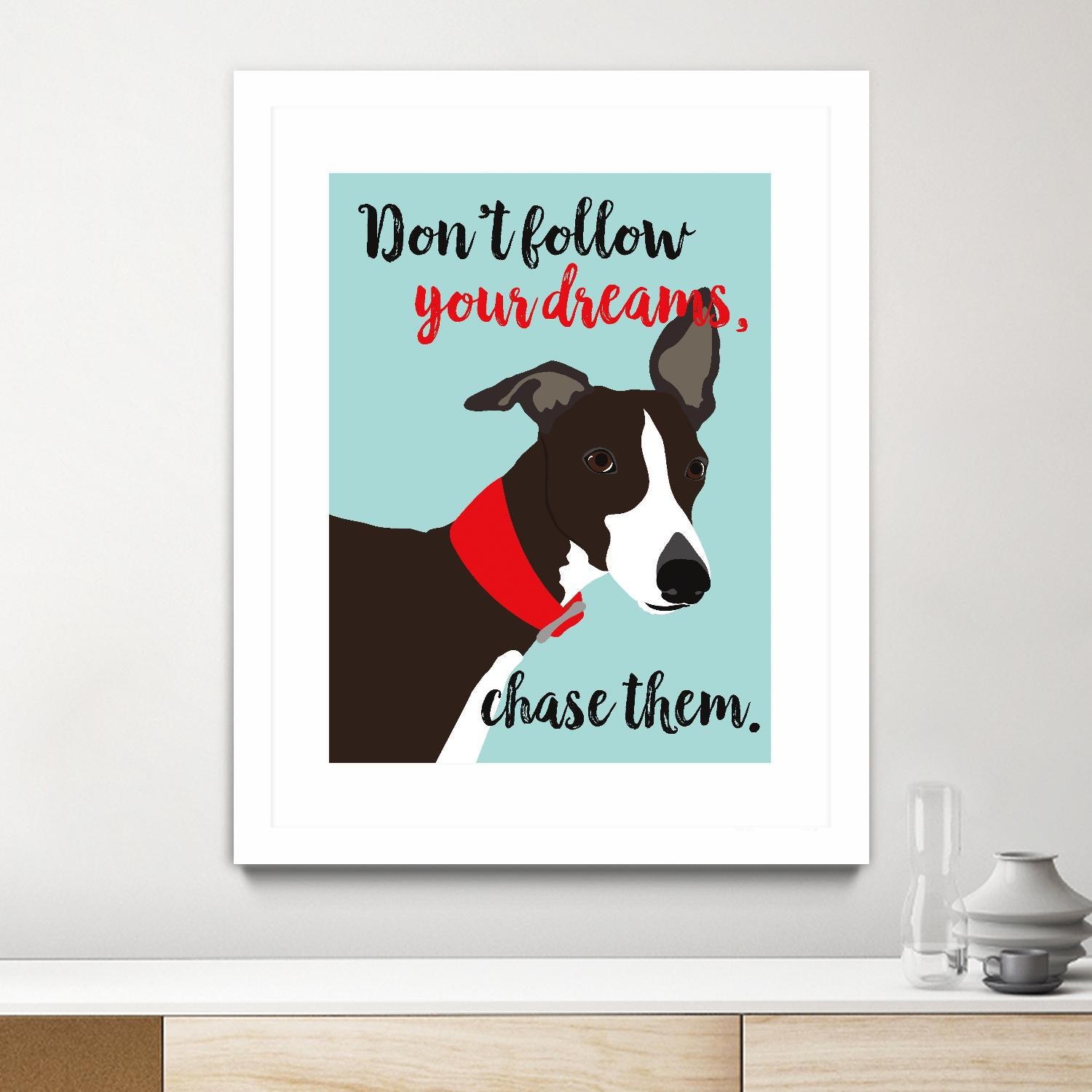 Don’t Follow Your Dreams, Chase Them by Ginger Oliphant on GIANT ART - multicolor animals; inspirational