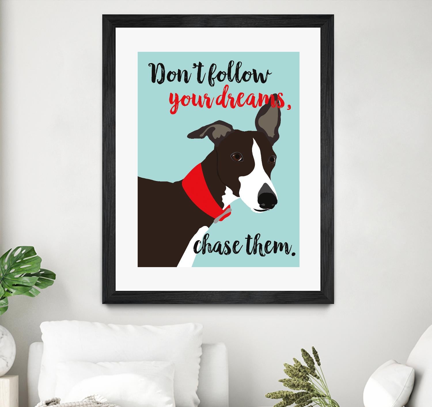 Don’t Follow Your Dreams, Chase Them by Ginger Oliphant on GIANT ART - multicolor animals; inspirational