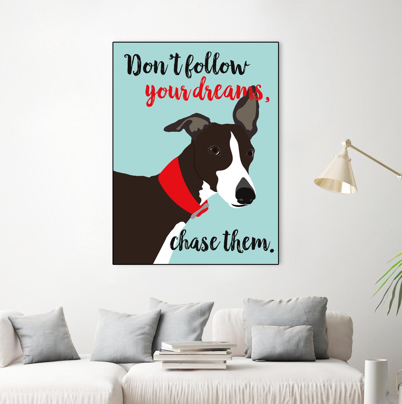 Don’t Follow Your Dreams, Chase Them by Ginger Oliphant on GIANT ART - multicolor animals; inspirational