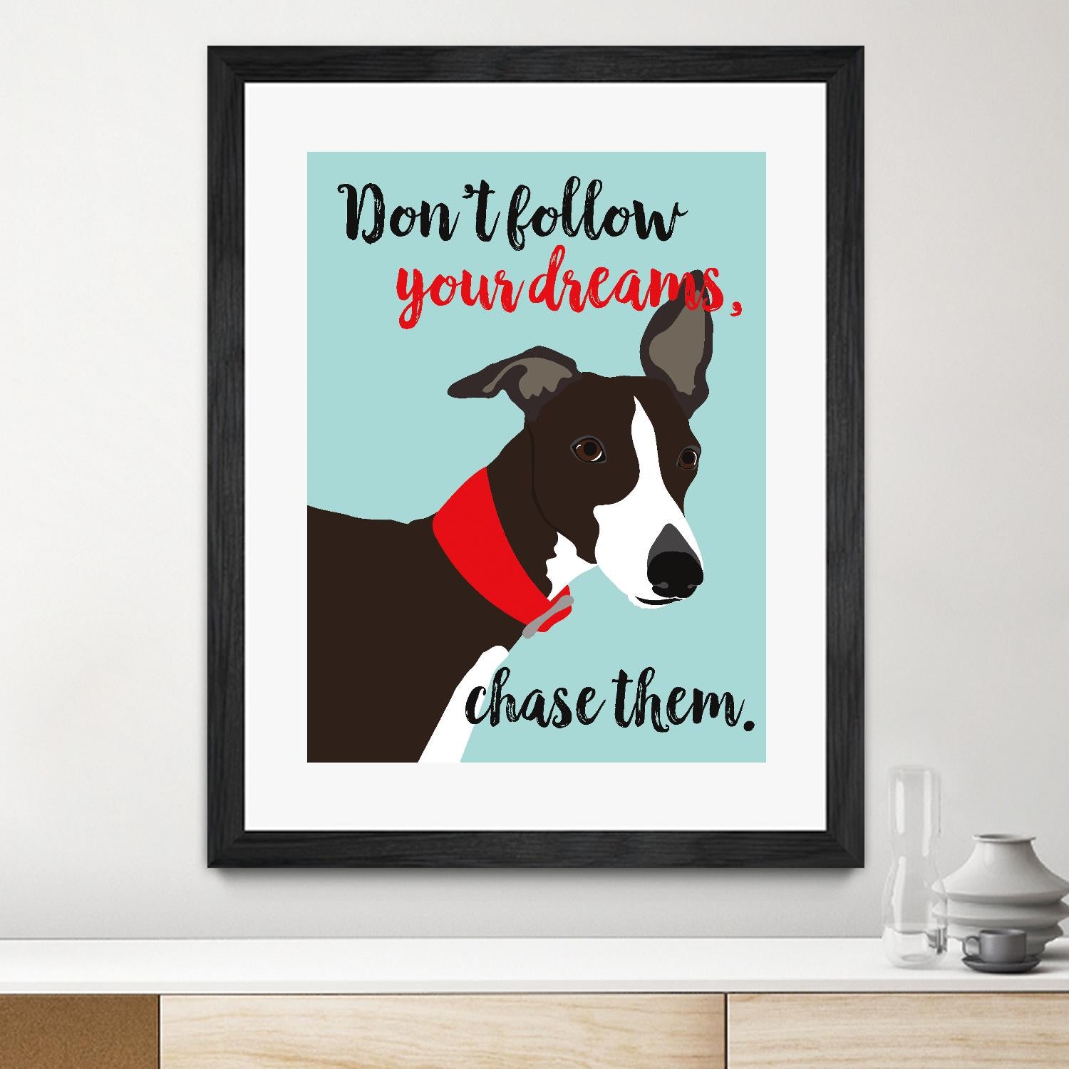 Don’t Follow Your Dreams, Chase Them by Ginger Oliphant on GIANT ART - multicolor animals; inspirational