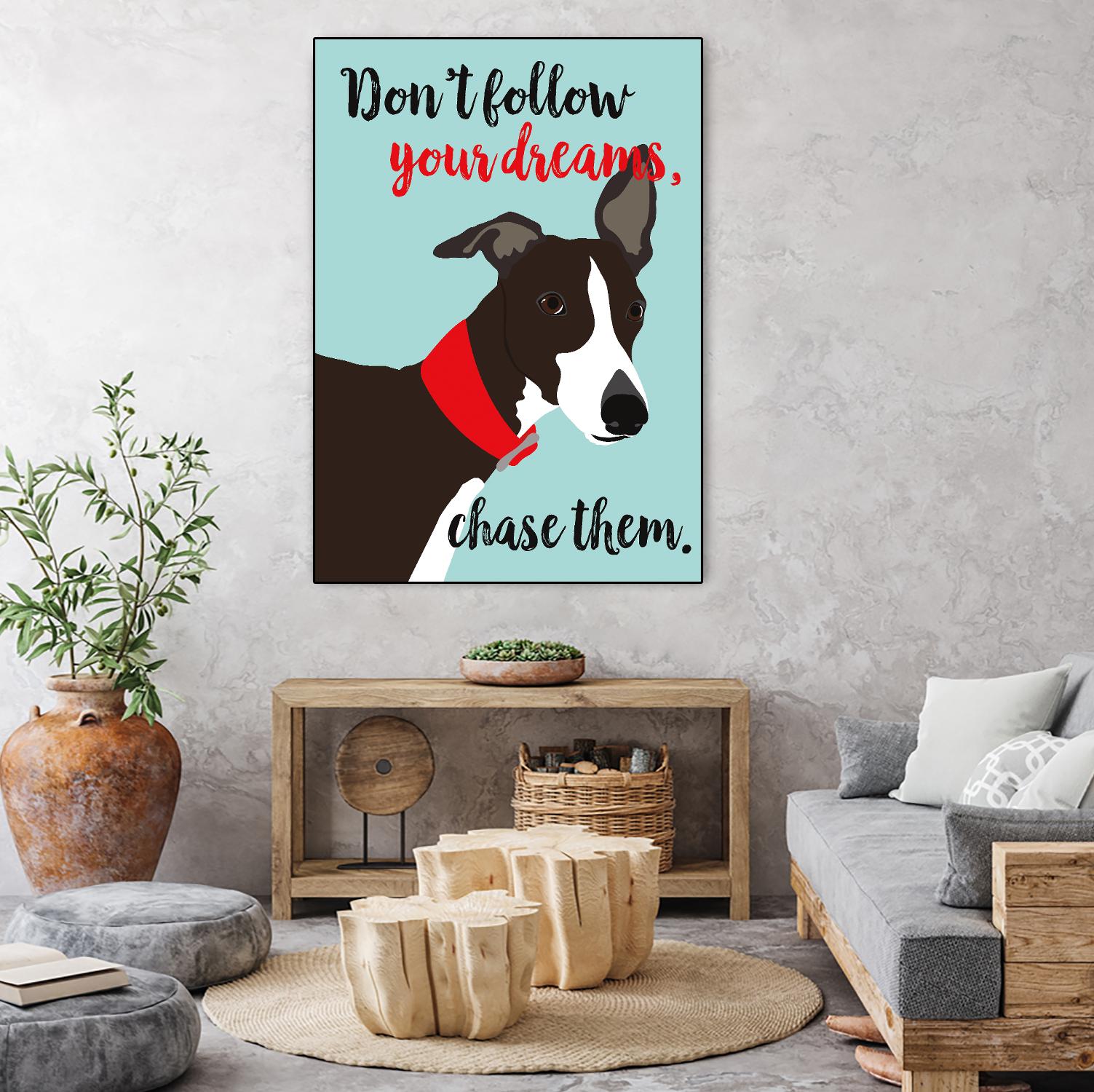 Don’t Follow Your Dreams, Chase Them by Ginger Oliphant on GIANT ART - multicolor animals; inspirational