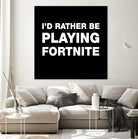 I'd rather be playing Fortnite by Cattoc C on GIANT ART - blue typography