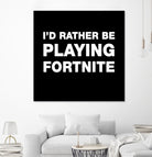 I'd rather be playing Fortnite by Cattoc C on GIANT ART - blue typography