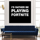 I'd rather be playing Fortnite by Cattoc C on GIANT ART - blue typography