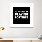 I'd rather be playing Fortnite by Cattoc C on GIANT ART - blue typography