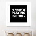 I'd rather be playing Fortnite by Cattoc C on GIANT ART - blue typography