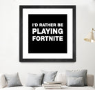 I'd rather be playing Fortnite by Cattoc C on GIANT ART - blue typography