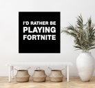 I'd rather be playing Fortnite by Cattoc C on GIANT ART - blue typography