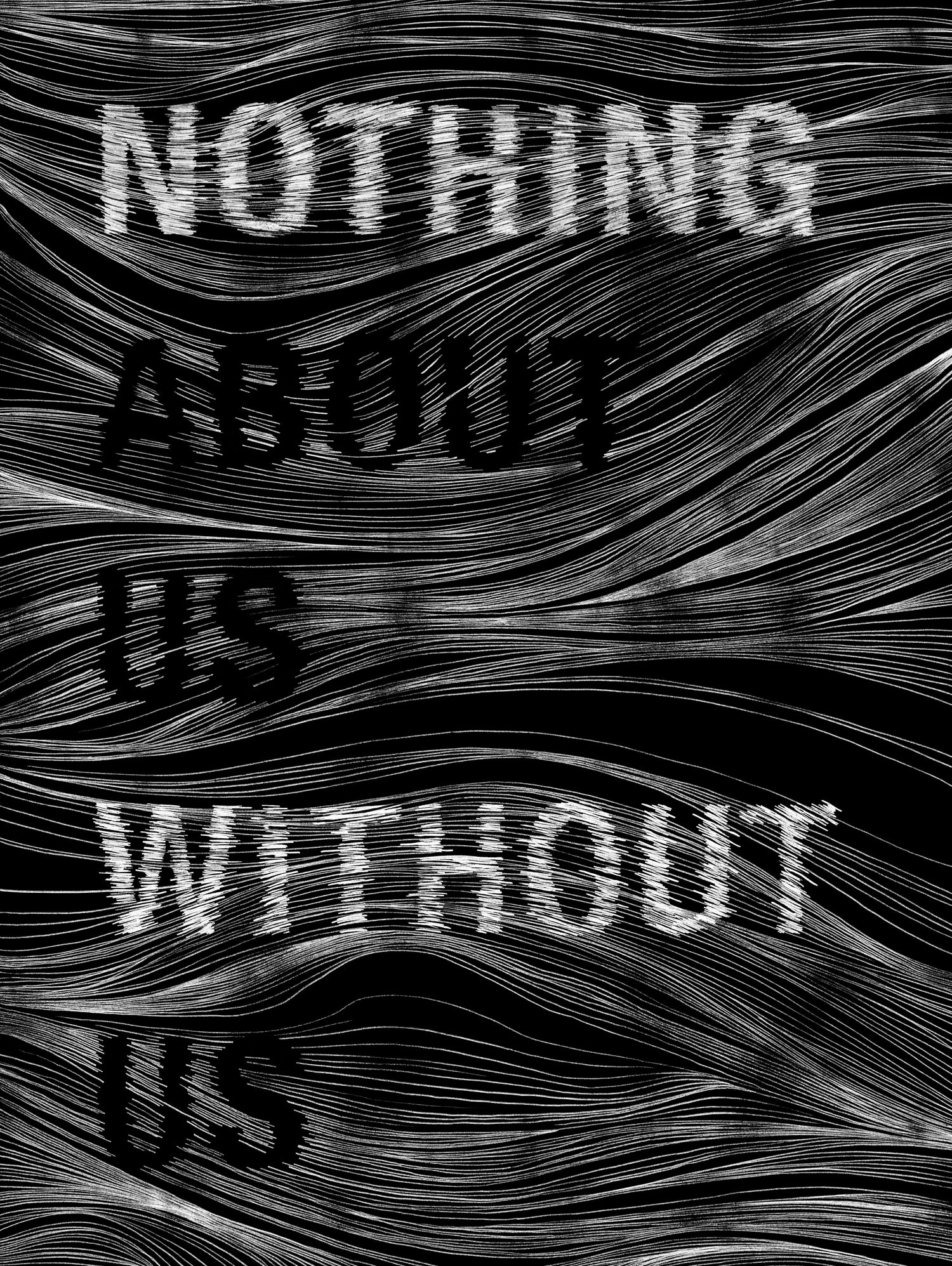 Nothing About Us Without Us by Martina Scott on GIANT ART - black typography