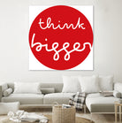 think bigger by Ralph Frankenberg on GIANT ART - red typography