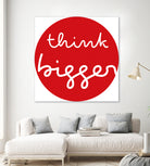 think bigger by Ralph Frankenberg on GIANT ART - red typography