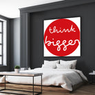 think bigger by Ralph Frankenberg on GIANT ART - red typography