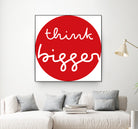 think bigger by Ralph Frankenberg on GIANT ART - red typography