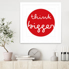 think bigger by Ralph Frankenberg on GIANT ART - red typography