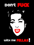 Mommie Dearest | Don't Fuck with me Fellas | Pop Art by William Cuccio on GIANT ART - black digital painting