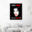 Mommie Dearest | Don't Fuck with me Fellas | Pop Art by William Cuccio on GIANT ART - black digital painting