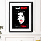 Mommie Dearest | Don't Fuck with me Fellas | Pop Art by William Cuccio on GIANT ART - black digital painting