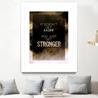 It Doesn't Get Easier You Just Get Stronger Gold Moti by Raul Andre Petrasanta on GIANT ART - yellow digital painting