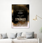 It Doesn't Get Easier You Just Get Stronger Gold Moti by Raul Andre Petrasanta on GIANT ART - yellow digital painting