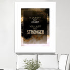 It Doesn't Get Easier You Just Get Stronger Gold Moti by Raul Andre Petrasanta on GIANT ART - yellow digital painting