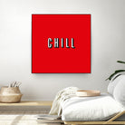 CHILL by Mike Tyau on GIANT ART - white typography