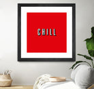 CHILL by Mike Tyau on GIANT ART - white typography