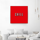 CHILL by Mike Tyau on GIANT ART - white typography