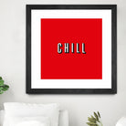 CHILL by Mike Tyau on GIANT ART - white typography