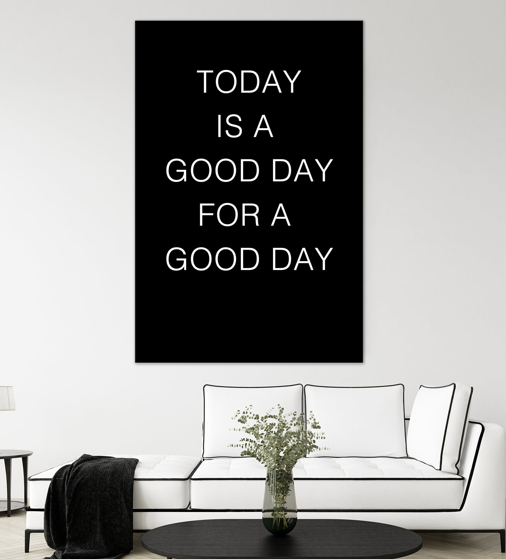 TODAY IS A Good Day FOR A GOOD DAY by SILVIA WISCHEROPP on GIANT ART - black typography