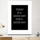 TODAY IS A Good Day FOR A GOOD DAY by SILVIA WISCHEROPP on GIANT ART - black typography