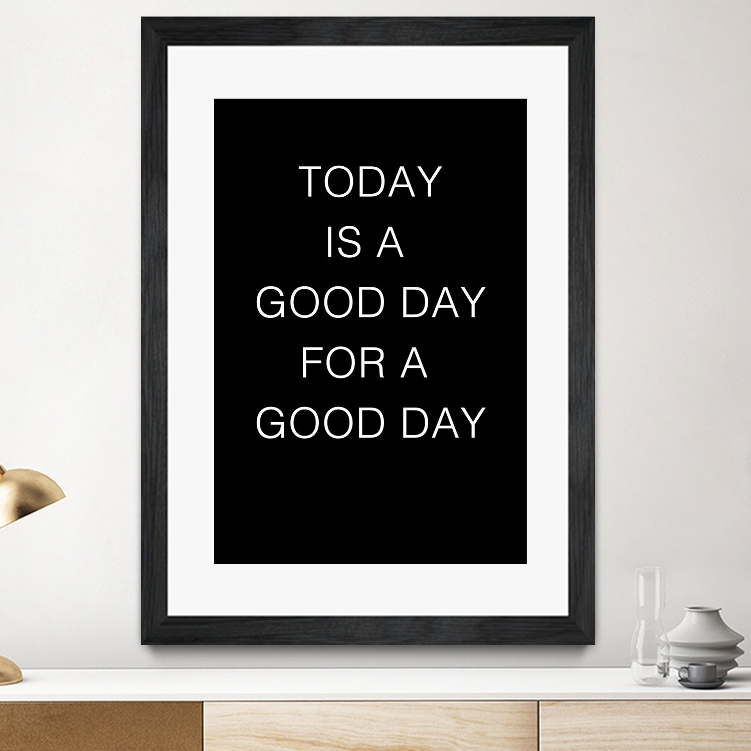 TODAY IS A Good Day FOR A GOOD DAY by SILVIA WISCHEROPP on GIANT ART - black typography