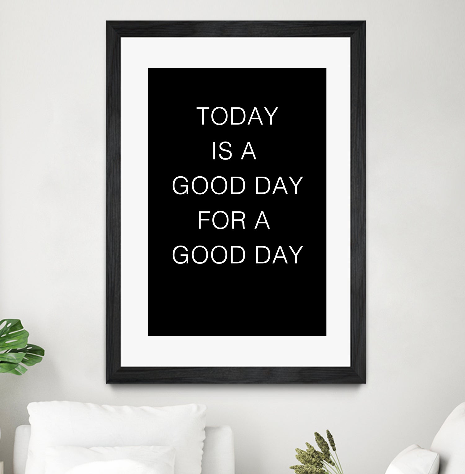 TODAY IS A Good Day FOR A GOOD DAY by SILVIA WISCHEROPP on GIANT ART - black typography