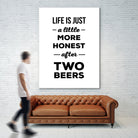 Life is just a little more honest  after two beers by Mustafa Ozeren on GIANT ART - white typography