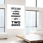 Life is just a little more honest  after two beers by Mustafa Ozeren on GIANT ART - white typography