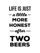 Life is just a little more honest  after two beers by Mustafa Ozeren on GIANT ART - white typography