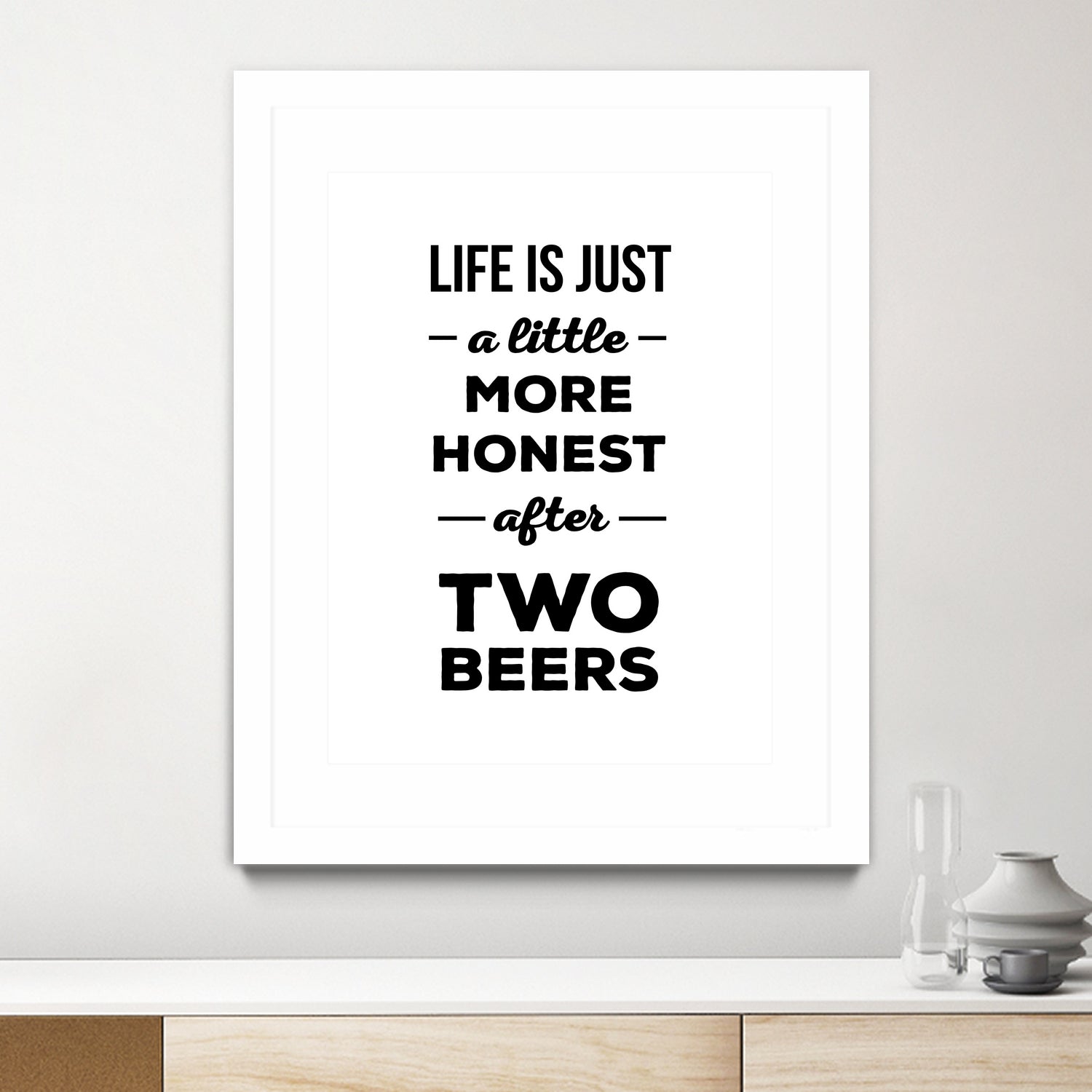 Life is just a little more honest  after two beers by Mustafa Ozeren on GIANT ART - white typography